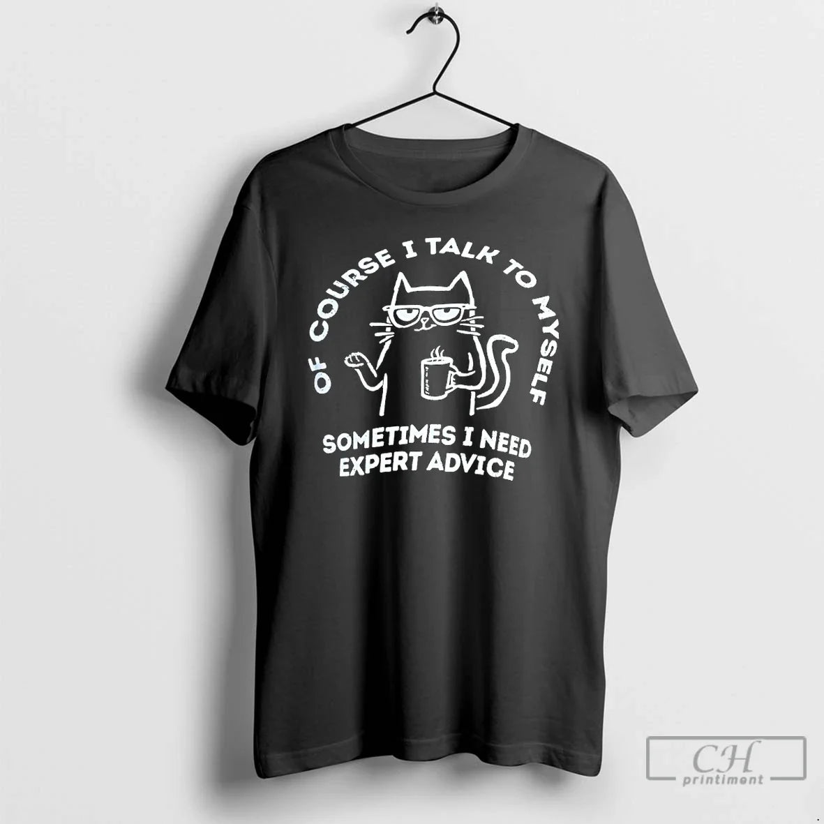 Classic Cat Course I Talk Myself Sometimes I Need Expert Advice T-Shirts