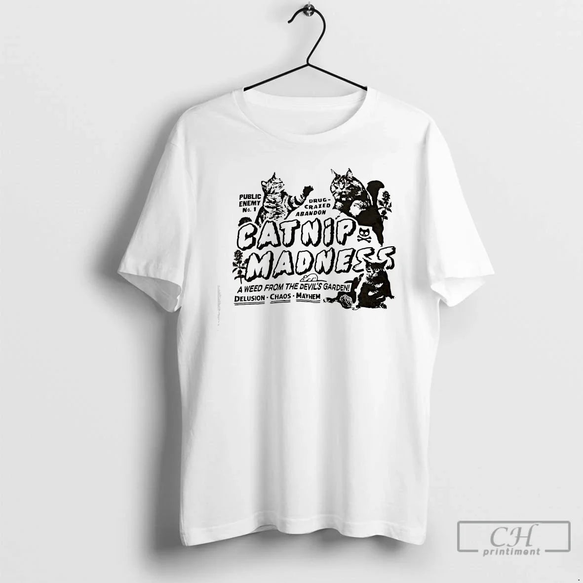 Classic Catnip Madness Public Enemy No 1 Drug Crazed Abandon T-Shirts