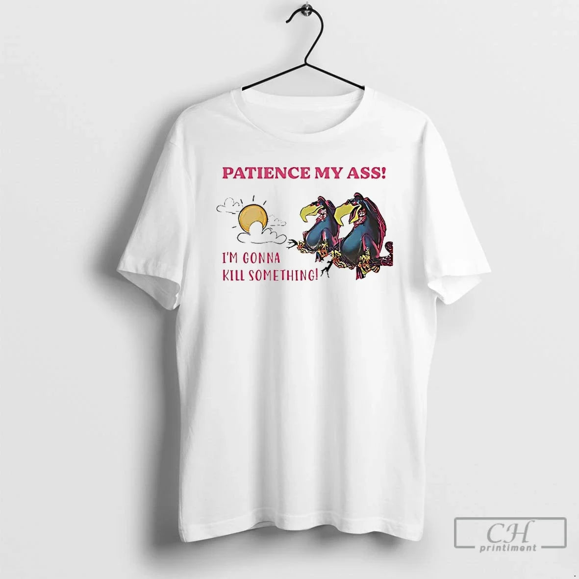 Classic Condor Patience My Ass Im Gonna Kill Something T-Shirts