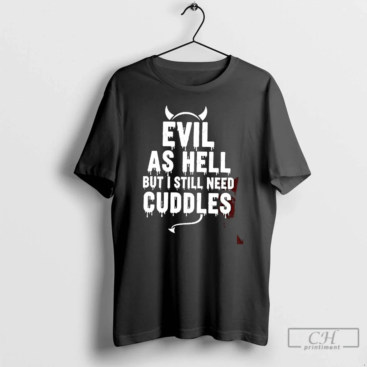 Classic Evil As Hell But I Still Need Cuddles T-Shirts