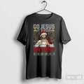 Classic Funny Jesus Go Jesus Your T-Shirts