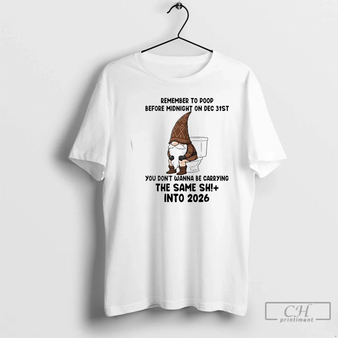 Classic Gnomes Remember Poop Before Midnight Dec 31st You Dont Wanna Be Carrying T-Shirts