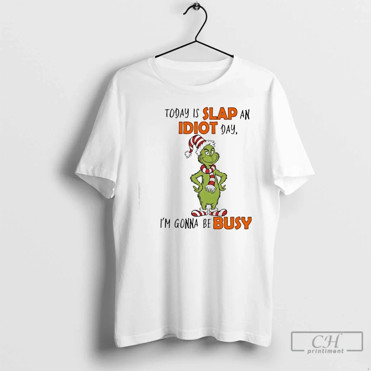 Classic Grinch Elf Today Is Slap Idiot Day Im Gonna Be Busy T-Shirts