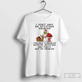 Classic Grinch I Dont Have Attitude Problem You Have Problem My Attitude T-Shirts