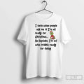 Classic Grinch I Hate When People Ask Me If Im All Ready No T-Shirts