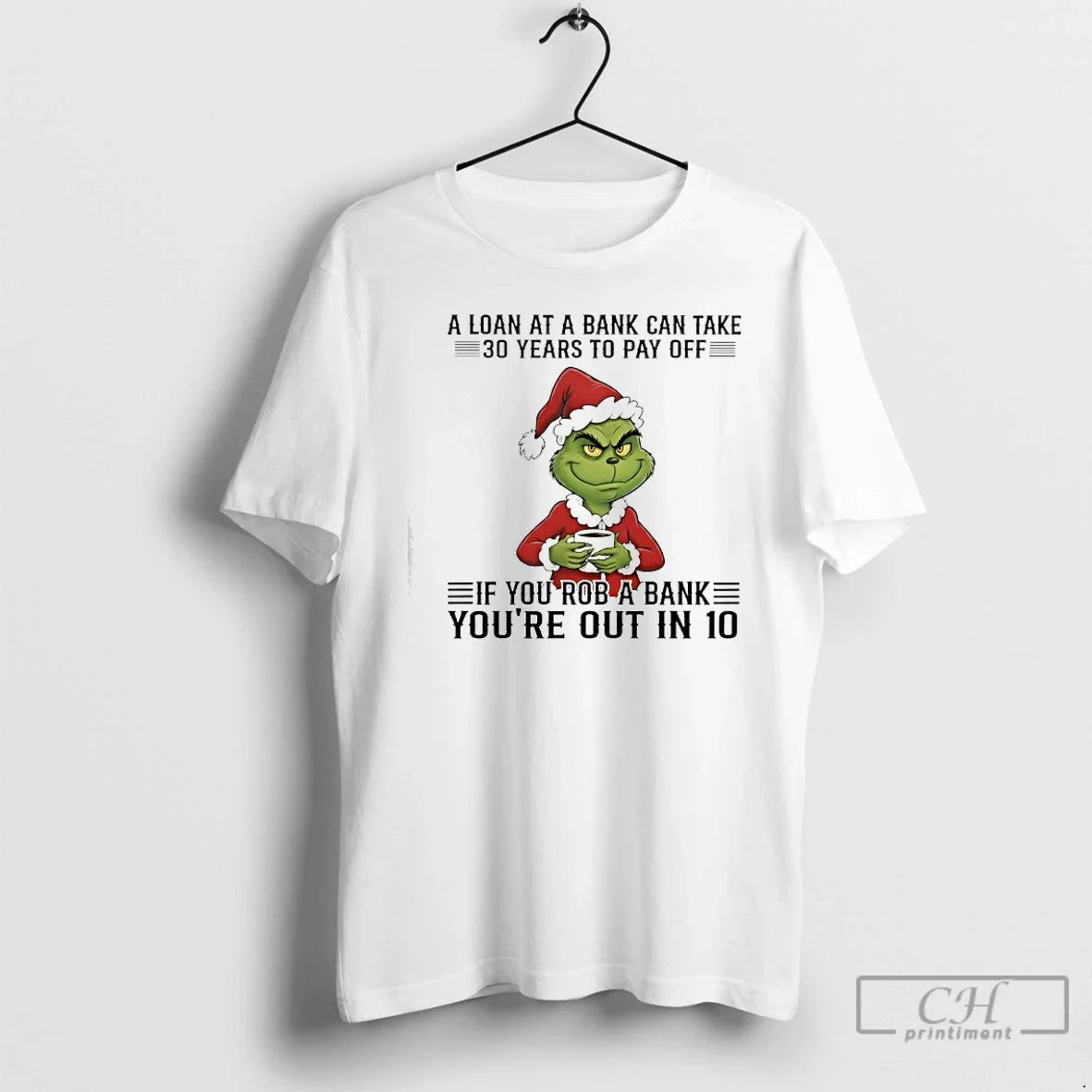 Classic Grinch Loan Bank Can Take 30 Years Pay Off If T-Shirts