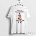 Classic Grinch If We Are Dont Laugh Situation Do Not Over T-Shirts