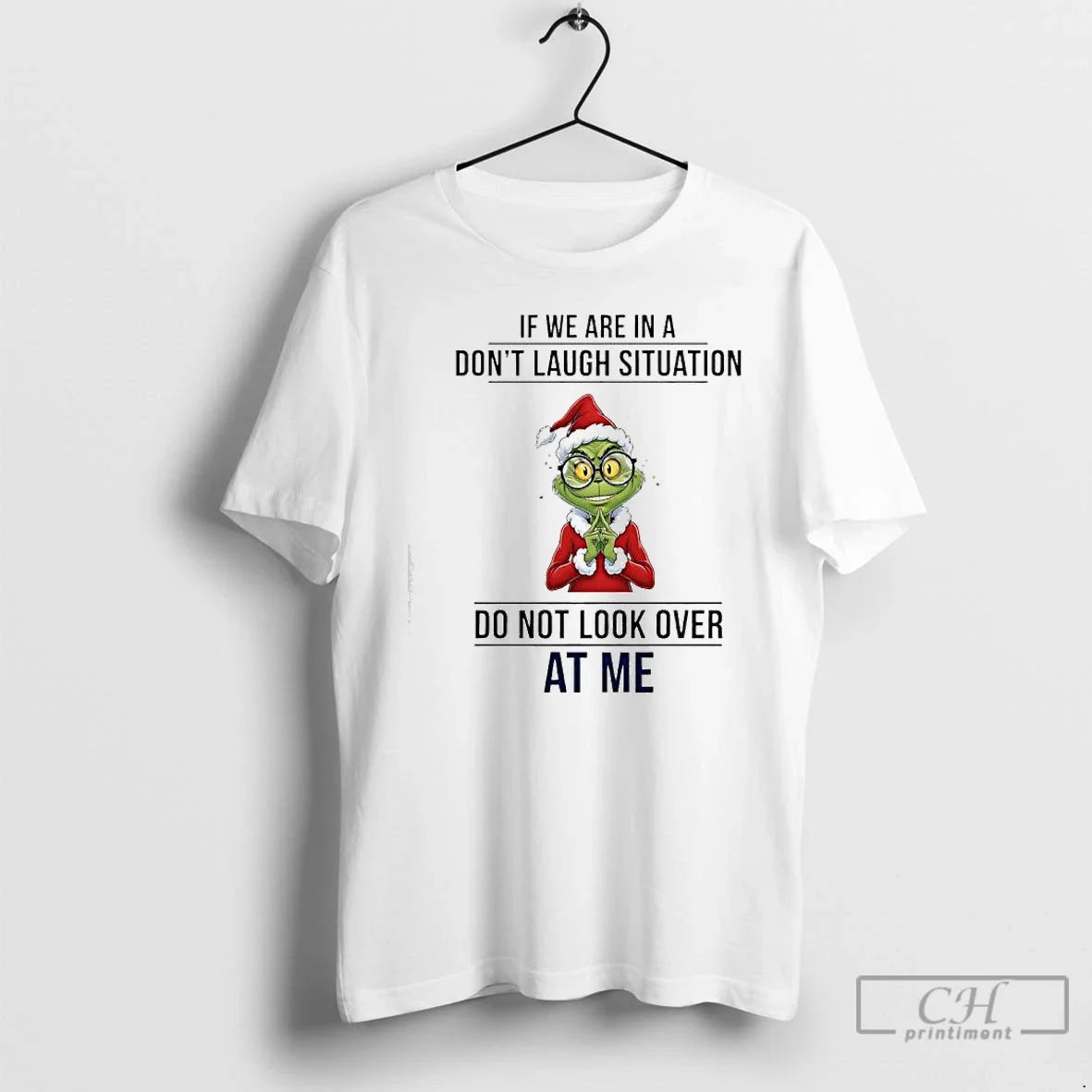 Classic Grinch If We Are Dont Laugh Situation Do Not Over T-Shirts