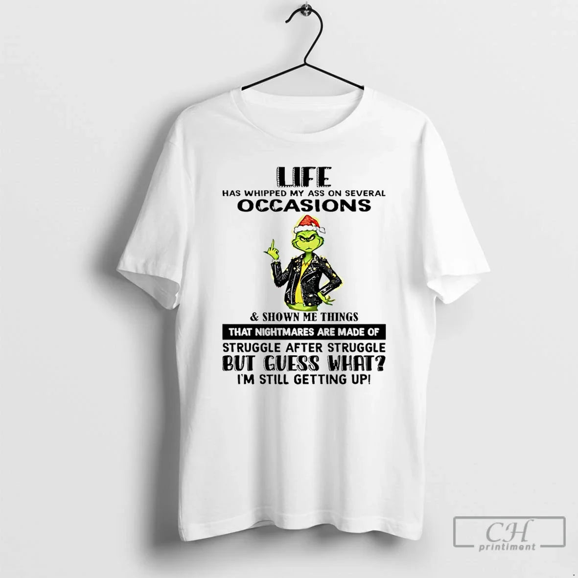 Classic Grinch Life Has Whipped My Ass Several Occasions Shown Me Things T-Shirts