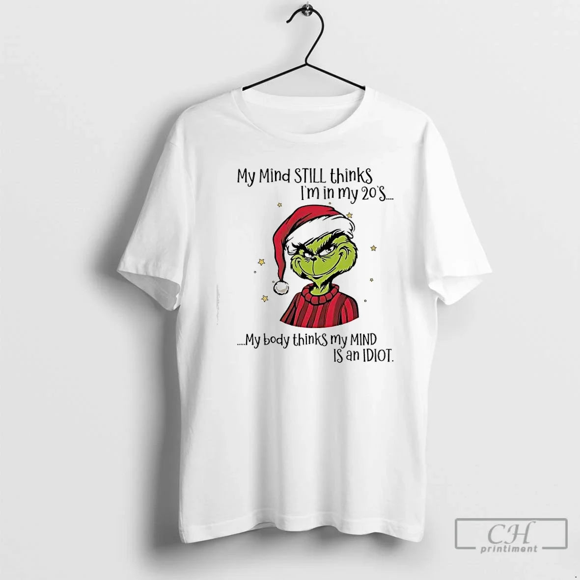 Classic Grinch My Mind Still Thinks Im My 20s My Body Thinks My Mind T-Shirts