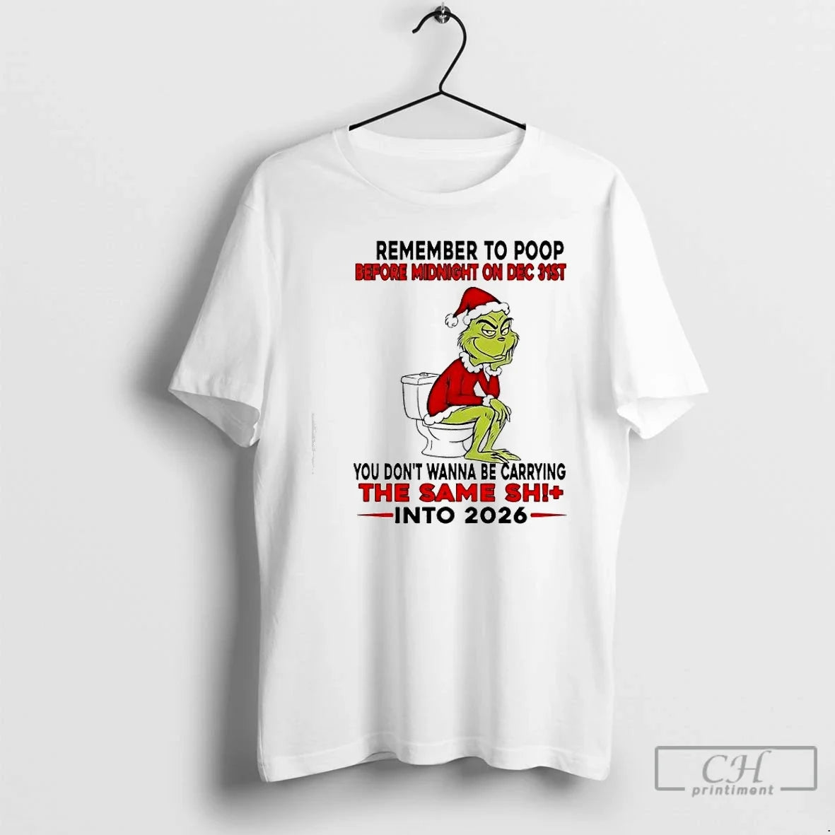 Classic Grinch Remember Poop Before Midnight Dec 31st You Dont Wanna Be Carrying T-Shirts