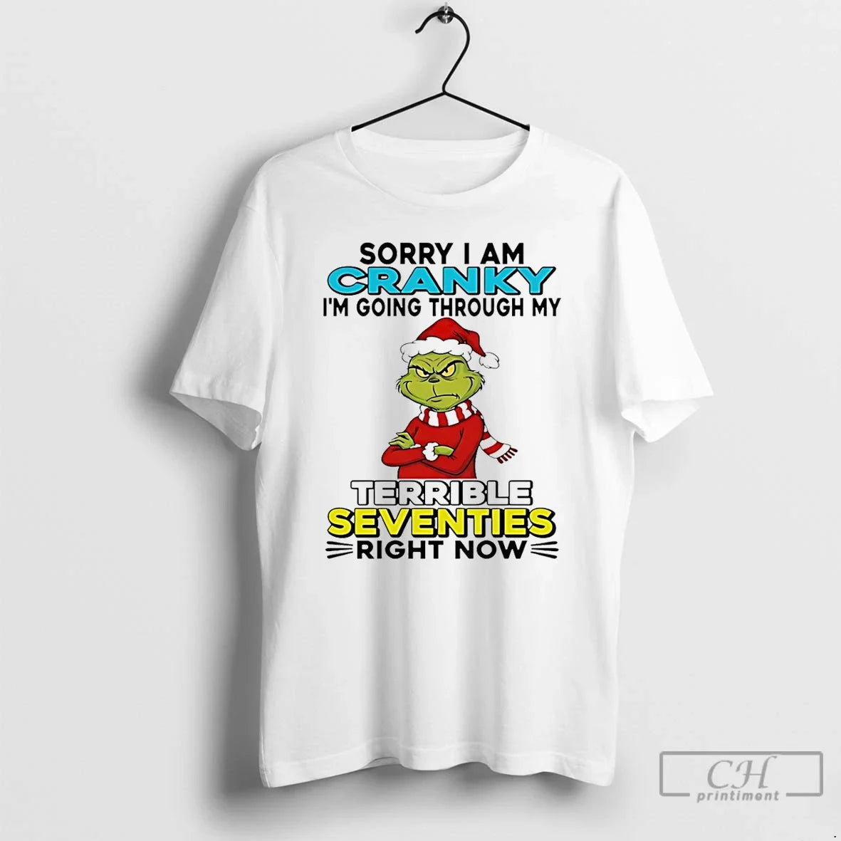 Classic Grinch Sorry I Am Cranky Im Going Through My Terrible Seventies Right Now T-Shirts