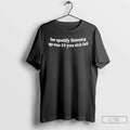 Classic Her Spotify Listening Age Was 19 You Sick Fuck T-Shirts