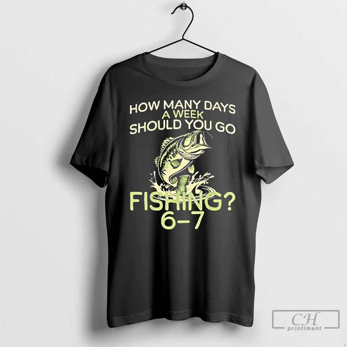 Classic How Many Days Week Should You Go Fishing 6 7 T-Shirts