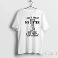 Classic I Cant Argue My Sister Shes Old Old People Dont T-Shirts