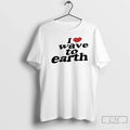 Classic I Love Wave Earth T-Shirts