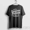 Classic I Prefer Dangerous Freedom Over Peaceful Slavery