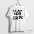 Classic I Used Pto Today Attend 11am Wicked Double Feature Alamo Drafthouse T-Shirts