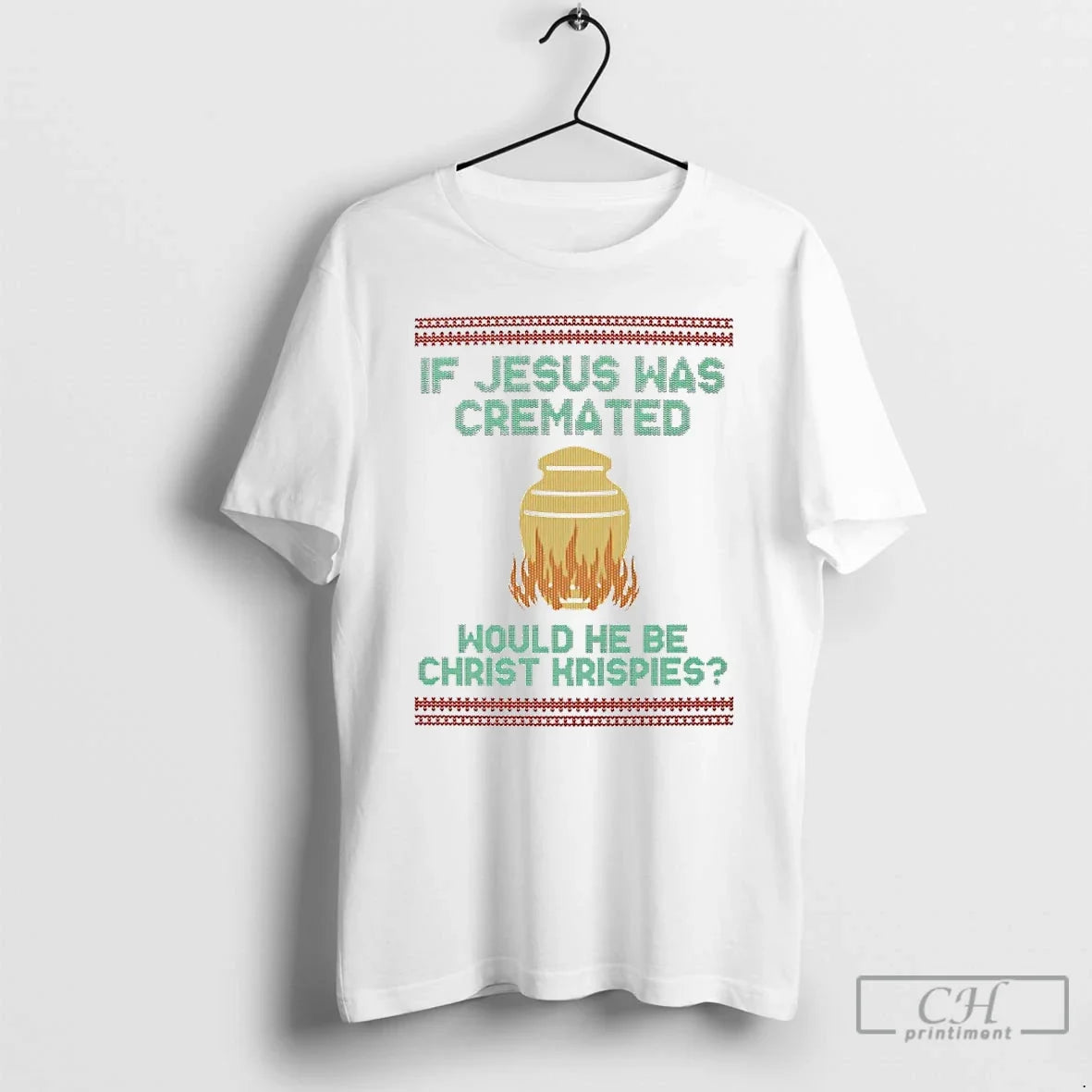 Classic If Jesus Was Cremate Would He Be Christ Krispies Ugly T-Shirts
