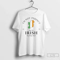Classic Im Not Perfect But Im Irish So Pretty Close