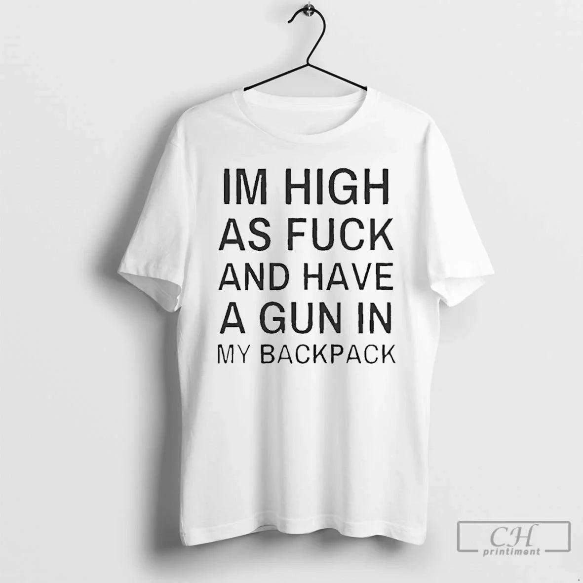 Classic Im High As Fck Have Gun My Backpack T-Shirts