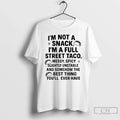 Classic Im Not Snack Im Full Street Taco Messy Spicy Slightly Unstable T-Shirts