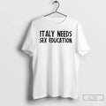 Classic Italy Needs Sex Education T-Shirts