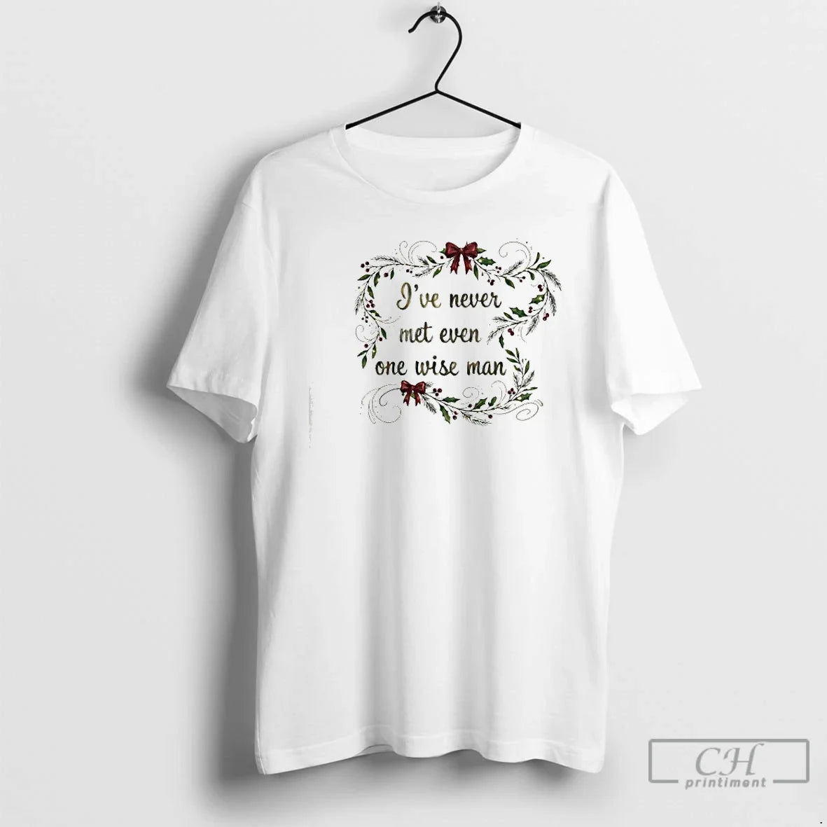 Classic Ive Never Met Even One Wise Man T-Shirts