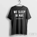 Classic Jon Rothstein We Sleep May T-Shirts
