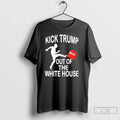Classic Kick Trump Out White House Anti Trump Funny T-Shirts