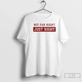 Classic Leilani Dowding Not Far Right Just Right T-Shirts
