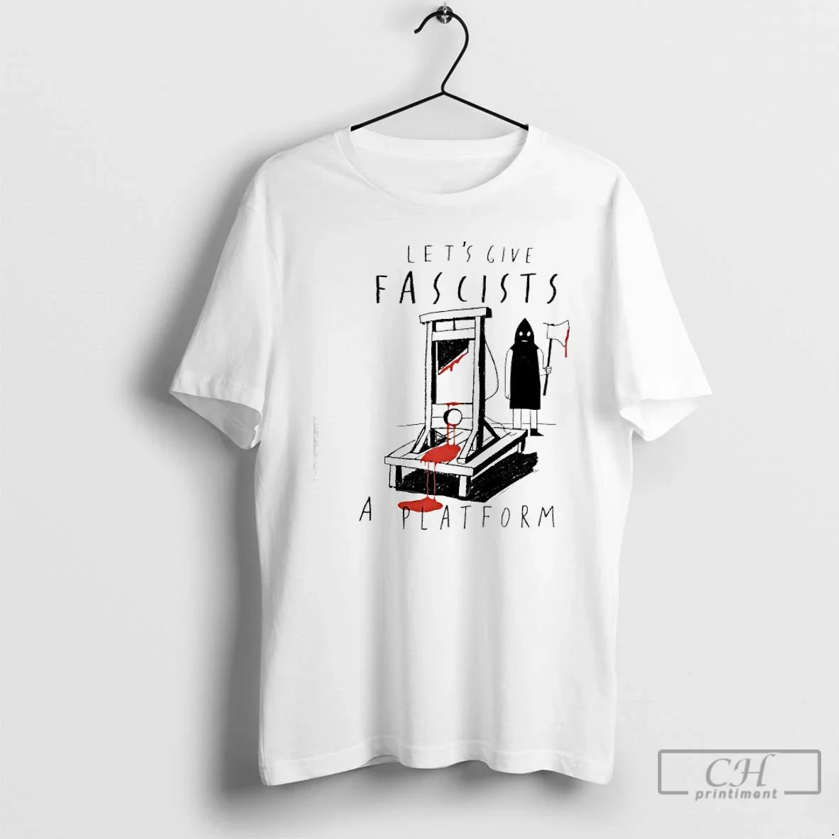 Classic Lets Give Fascists Platform T-Shirts
