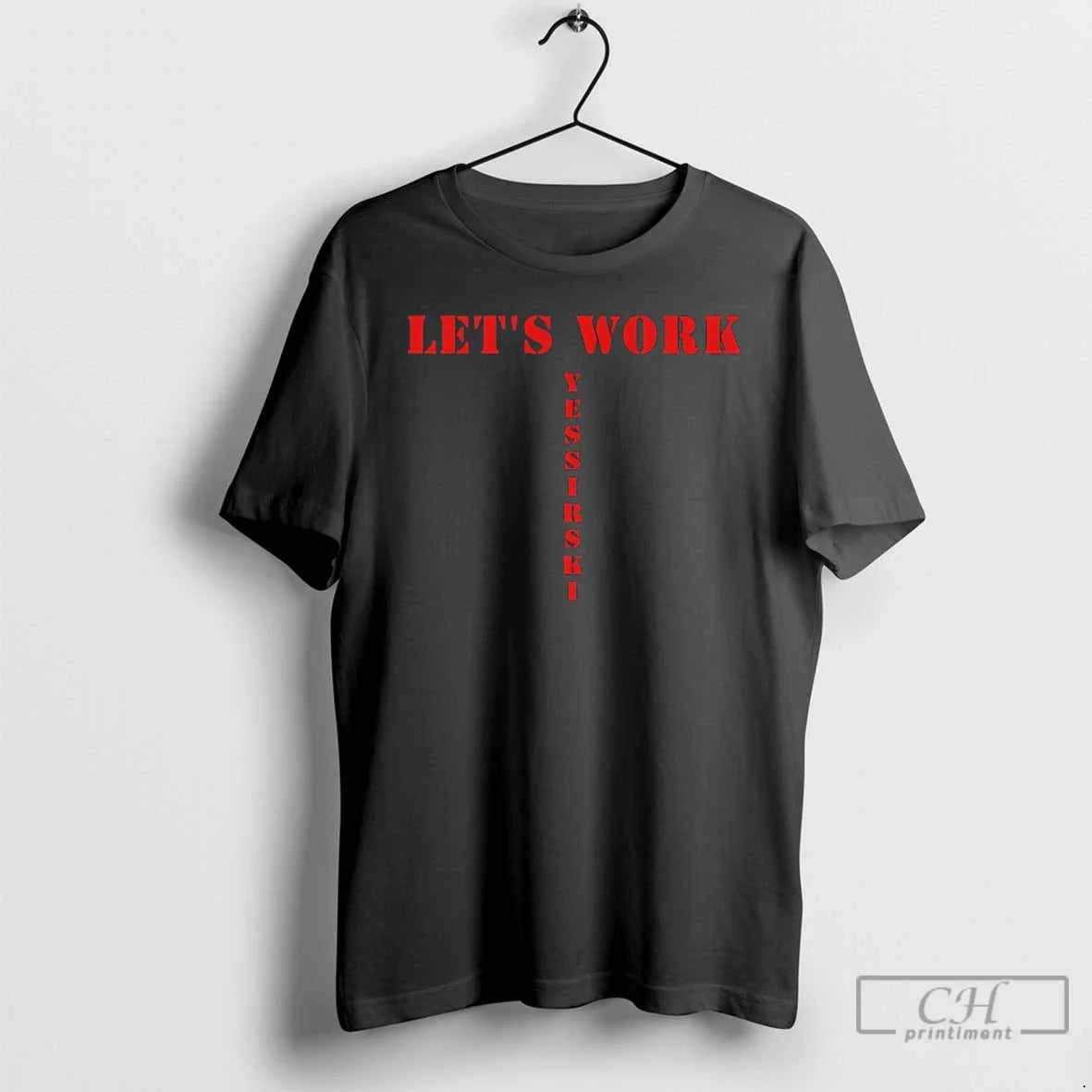 Classic Lets Work Yessirski