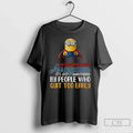 Classic Minion My Confidence Isnt Arrogance Just Unbothered People Who Quit Too Early T-Shirts