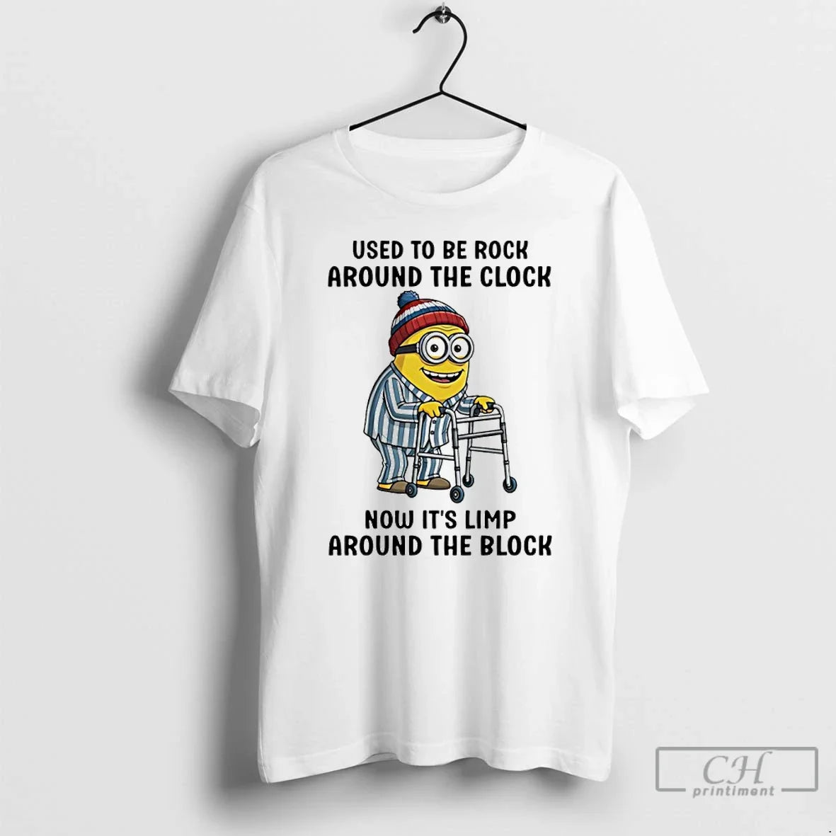 Classic Minion Used Be Rock Around Clock Now Limp Around Block T-Shirts