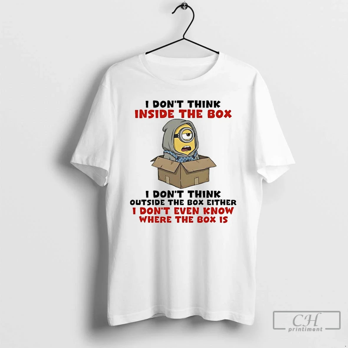 Classic Minions I Dont Think Inside Box I Dont Think Outside Box Either T-Shirts