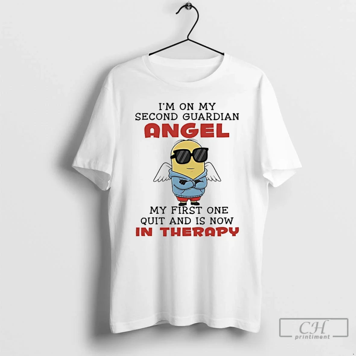 Classic Minions Im My Second Guardian Angel My First One Quit Is Now T-Shirts