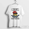 Classic Minions If You Dont Like Me Im Cool That Just Dont Pretend That T-Shirts