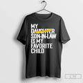 Classic My Daughter Son Law Is My Favorite Child T-Shirts