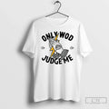 Classic Only Wod Can Judge Me T-Shirts