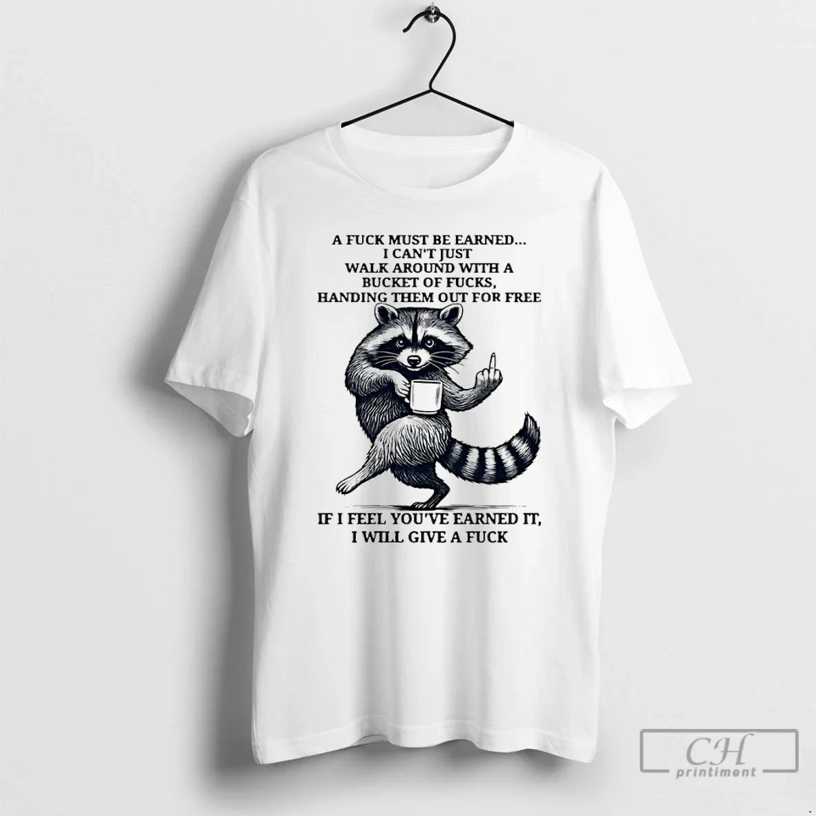 Classic Raccoon Fuck Must Be Earned I Cant Just Walk Around Bucket T-Shirts