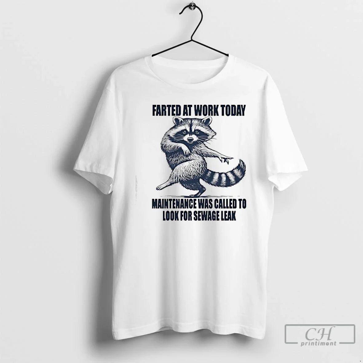 Classic Raccoon Farted Work Today Maintenance Was Called Investigate Potential Sewage Leak T-Shirts