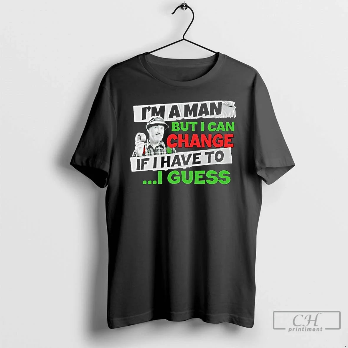 Classic Red Green Said Im Man But I Can Change If I Have T-Shirts