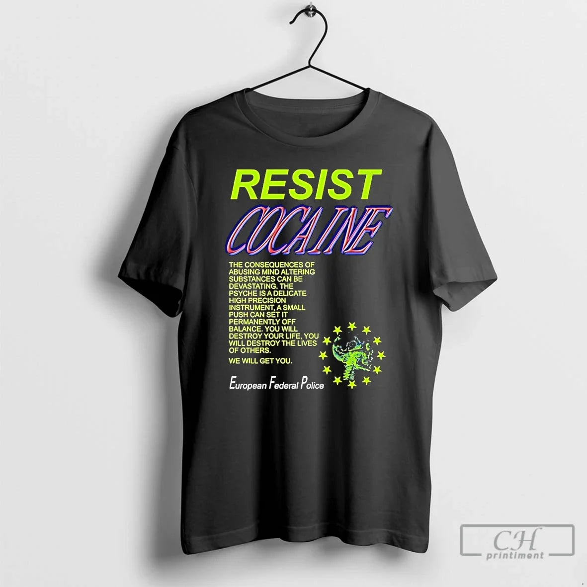 Classic Resist Cocaine Consequences European Federal Police T-Shirts