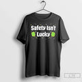 Classic Safety Isnt Lucky St Patrick Day