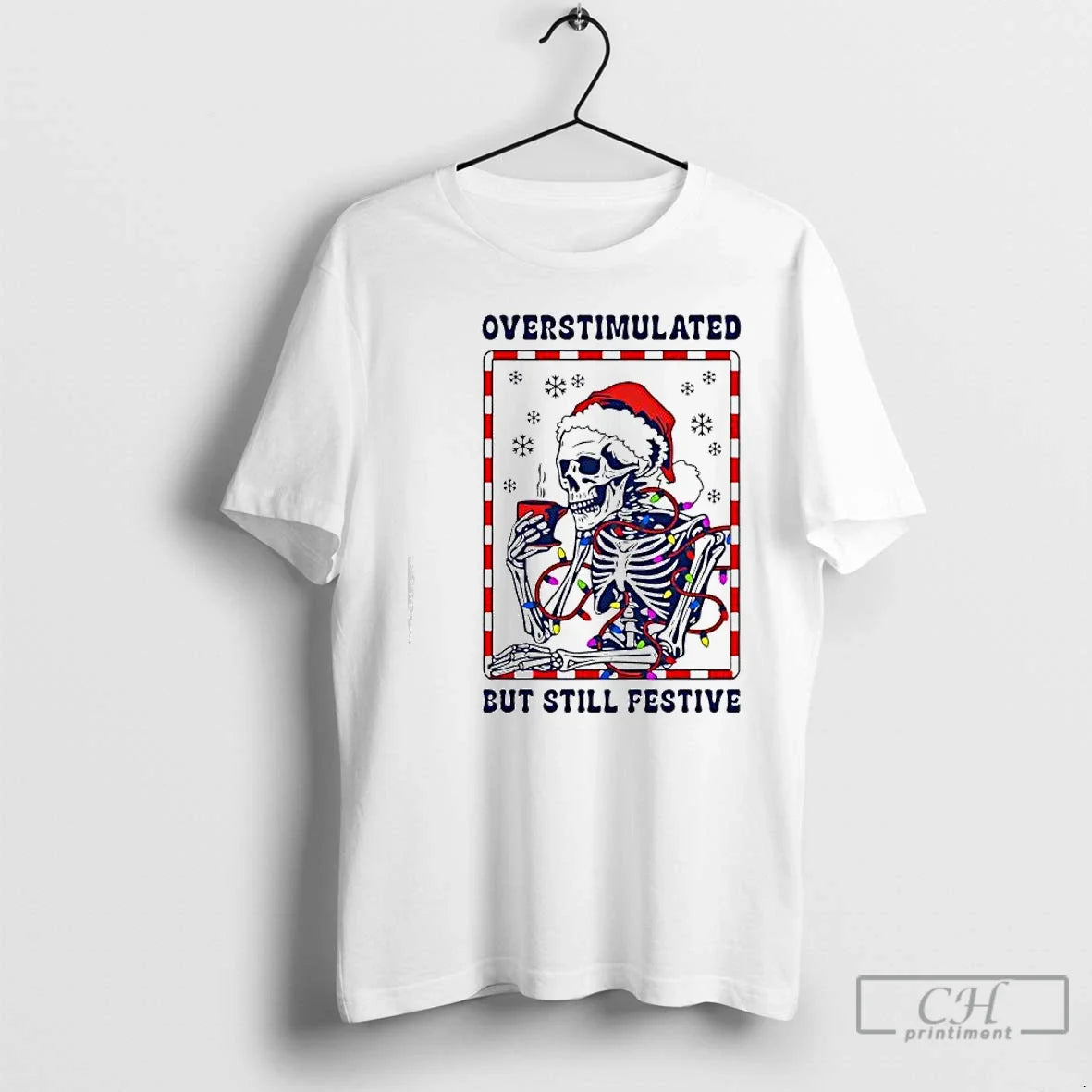 Classic Santa Lights Skeleton Overstimulated But Still Festive T-Shirts