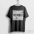 Classic Sorry No Hablo Fuctardo T-Shirts