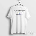 Classic Truly Educated Never Graduate Modern Money Lab Emphasizes Lifelong Education T-Shirts