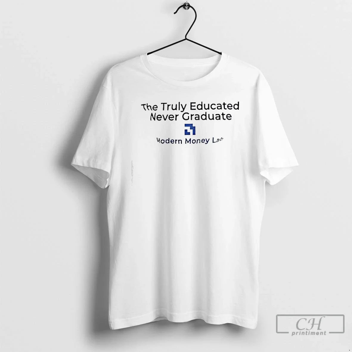 Classic Truly Educated Never Graduate Modern Money Lab Emphasizes Lifelong Education T-Shirts
