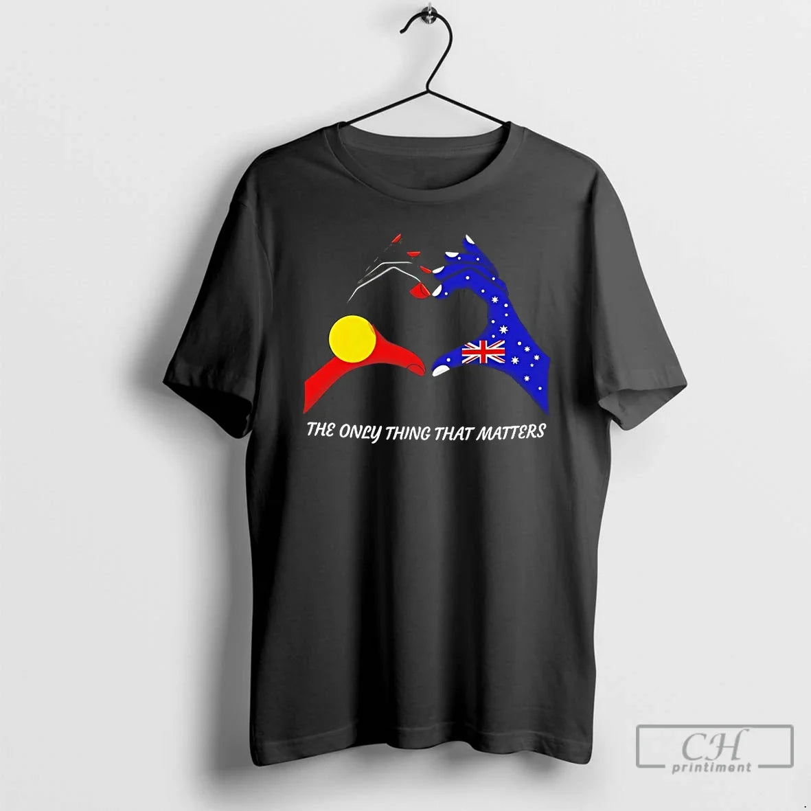 Classic The Only Thing That Matters Indigenous And Australian Flags Hand